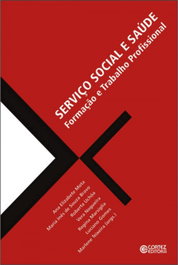 Serviço Social e saúde: formação e trabalho profissional, Ana Elizabete Mota - CORTEZ EDITORA