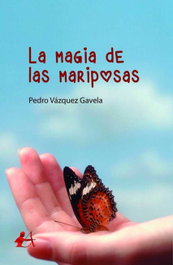 La magia de las mariposas, Pedro Vázquez Gavela - EDITORIAL ADARVE