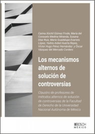 Los mecanismos alternos de solucion de controversias, AA.VV. - BOSCH MEXICO