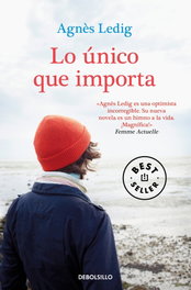 Lo único que importa, Agnès Ledig - DEBOLSILLO