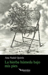 Valparaiso, La hierba húmeda bajo mis pies, Ana Nadal Quiros
