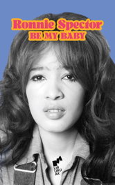 BE MY BABY, Ronie Spector - LIBURUAK