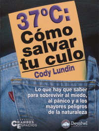 37ºC. Cómo salvar tu culo, Cody Lundin - DESNIVEL
