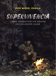 OBERON, SUPERVIVENCIA:COMO SOBREVIVIR SIN EQUIPO EN CUALQUIER LUGAR, Ogalla Márquez, José Miguel