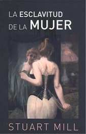 La esclavitud de la mujer, Stuart Mill - GET A BOOK