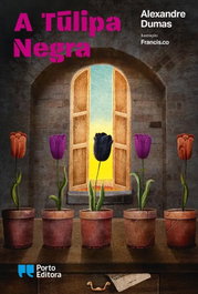 A Túlipa Negra, Alexandre Dumas - PORTO EDITORA