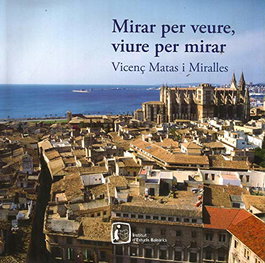 MIRAR PER VEURE, VIURE PER MIRAR, Vicenç Matas Miralles - MOLL EDITORIAL