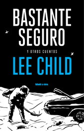 Bastante seguro, Lee Child - BLATT & RIOS