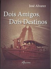 ÂNCORA EDITORA, DOIS AMIGOS, DOIS DESTINOS, José Alvarez