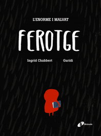 Bruixola, L´Enorme i malvat Ferotge - Ingrid Chabbert