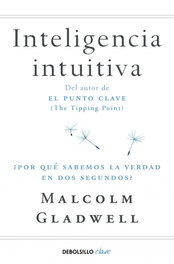 DEBOLSILLO, INTELIGENCIA INTUITIVA, Malcolm Gladwell
