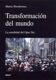 Transformación del mundo. La actualidad del Opus Dei, Martin Rhonheimer - RIALP