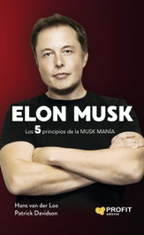 Elon Musk. Los 5 principios de la Musk mania. (Liderazgo), Patrick Davidson - PROFIT