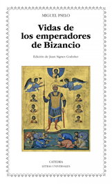 Vidas de los emperadores de Bizancio, Miguel Pselo - CATEDRA