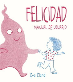 PICARONA Felicidad. Manual de usuario, Eva Eland - PICARONA
