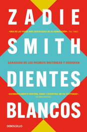 Dientes blancos, Zadie Smith - DEBOLSILLO