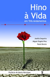 Hino à Vida em Três Andamentos, Josélia Sequeira / Miguel Angelo Pina / Paulo Nuno Rosa Barata - EDIÇOES ESGOTADAS