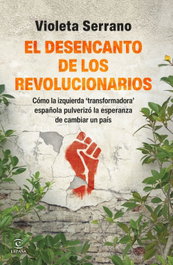 El desencanto de los revolucionarios, Violeta Serrano - ESPASA CALPE