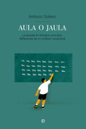 Aula o jaula, Toni Solano - LA ESFERA DE LOS LIBROS