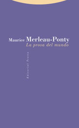 La prosa en el mundo, Maurice Merleau-Ponty - TROTTA EDITORIAL