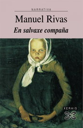 En salvaxe compaña, Manuel Rivas - XERAIS