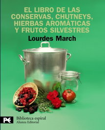 Alianza El libro de las conservas, chutneys, hierbas aromáticas y frutos silvestres, Lourdes March - Alianza Editorial