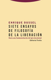 Siete ensayos de filosofía de la liberación, Enrique Dussel - TROTTA EDITORIAL