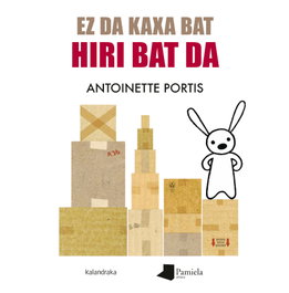 Ez da kaxa bat, hiri bat da, Antoinette Portis - KALANDRAKA/PAMIELA