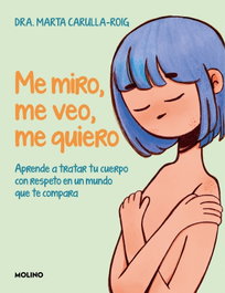 Me miro, me veo, me quiero, Marta Carulla-Roig - RBA MOLINO