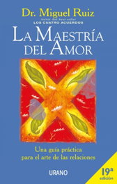 La maestría del amor, Miguel Ruiz - URANO EDITORIAL