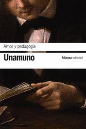 Amor y pedagogía, Miguel de Unamuno - ALIANZA