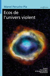 BROMERA EDICIONS, Ecos de l'univers violent, Manel Perucho Pla - BROMERA EDICIONS