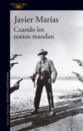 Cuando los tontos mandan, Javier Marías - Alfaguara