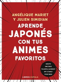 Aprende japonés con tus animes favoritos, Angélique Mariet - LIBROS CUPULA