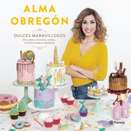 Dulces maravillosos, Alma Obregón - PLANETA