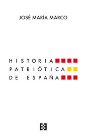 Historia patriótica de España, José María Marco - ENCUENTRO