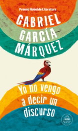 Yo no vengo a decir un discurso, Gabriel García Márquez - RANDOM HOUSE