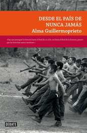 Desde el país de nunca jamás, Alma Guillermoprieto - DEBATE