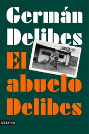 El abuelo Delibes, Germán Delibes - DESTINO