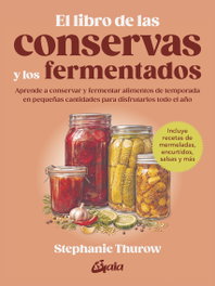 GAIA, El libro de las conservas y los fermentados, Stephanie Thurow