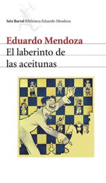 El laberinto de las aceitunas, Eduardo Mendoza - SEIX BARRAL EDICIONES