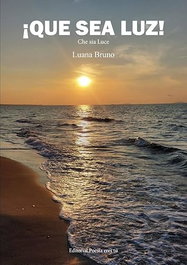 ¡QUE SEA LUZ!, Luana Bruno - EDITORIAL POESIA ERES TU