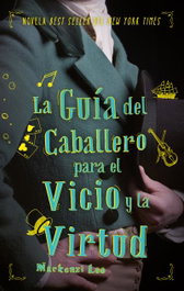 LA GUIA DEL CABALLERO PARA EL VICIO Y LA VIRTUD, Mackenzie Lee - PUCK