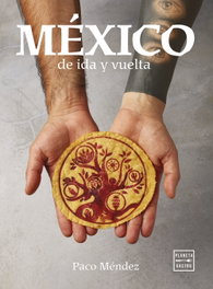 PLANETA, México de ida y vuelta - Paco Méndez