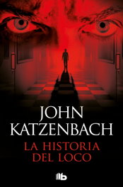 La historia del loco, John Katzenbach - B DE BOLSILLO