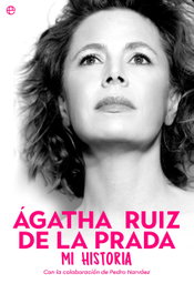 Ágatha Ruiz de la Prada. Mi historia, Ágatha Ruiz de la Prada - LA ESFERA DE LOS LIBROS