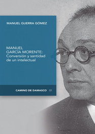 Conversión y santidad de un intelectual, Manuel Guerra Gomez - DIGITAL REASONS