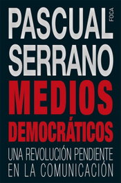 MEDIOS DEMOCRÁTICOS, Pascual Serrano - FOCA