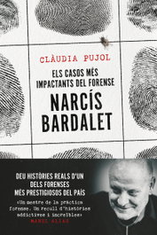 Els casos més impactants del forense Narcís Bardalet, Clàudia Pujol Devesa - ARA LLIBRES