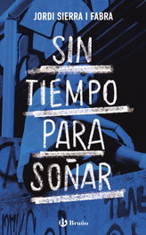 Sin tiempo para soñar, Jordi Sierra i Fabra - BRUÑO